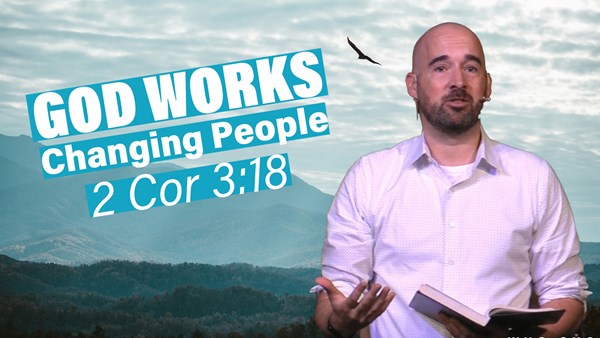 How People Change - 2 Corinthians 3:18