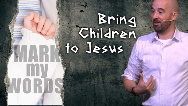 What's the Best Thing for Kids? | Mark 9-10