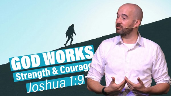 God works through Courageous People - Joshua 1:7ff