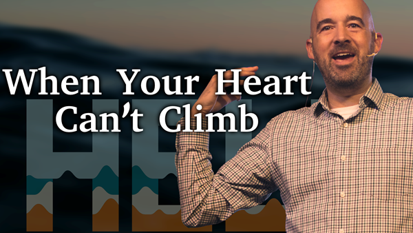When Your Heart Can't Climb