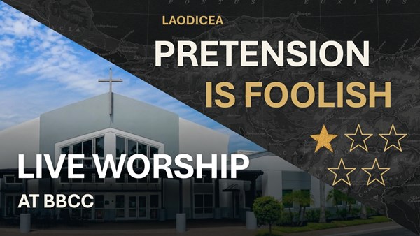 Laodicea: Pretension Is Foolish – Rev. 3:14–22