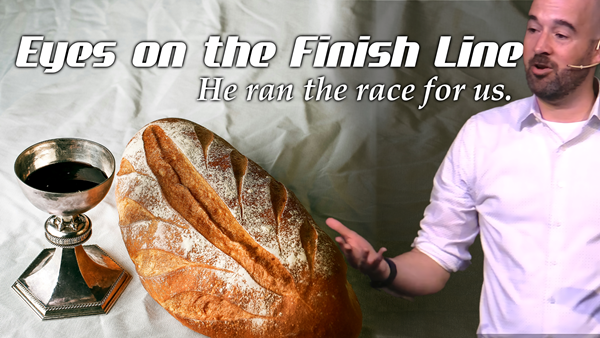 Eyes on the Finish Line: Fixing Our Focus on Jesus